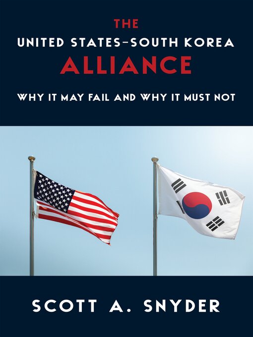 Title details for The United States–South Korea Alliance by Scott A. Snyder - Available